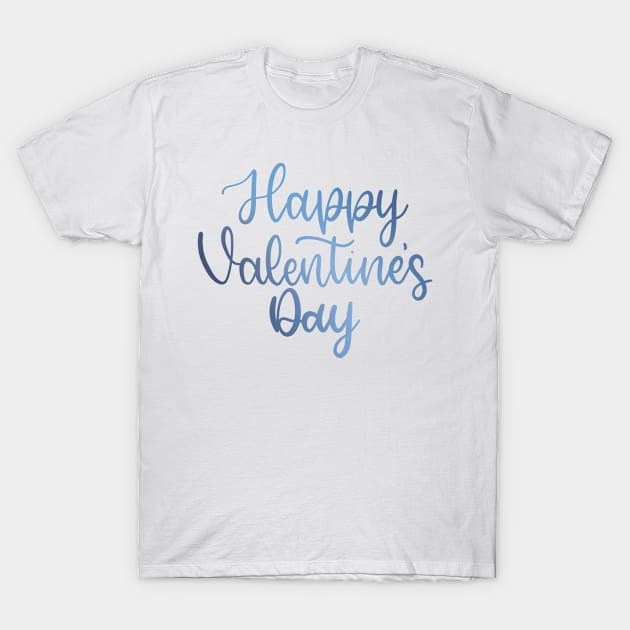 Happy Valentine's Day - Script Hand Lettering - Blue T-Shirt by elizabethsdoodles